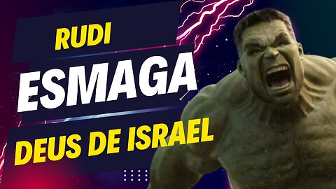 RUDI ESMAGA DEUS DE ISRAEL