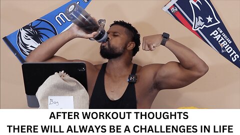 AFTER WORKOUT THOUGHTS | THERE WILL ALWAYS BE A CHALLENGES IN LIFE