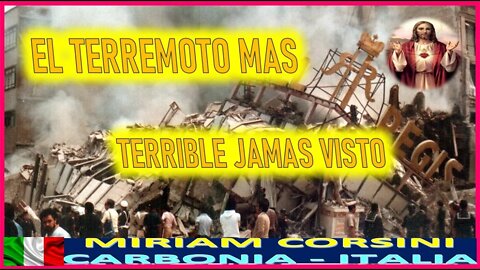 EL TERREMOTO MAS TERRIBLE JAMAS VISTO - MENSAJE DE JESUCRISTO REY A MIRIAM CORSINI 20JUN22