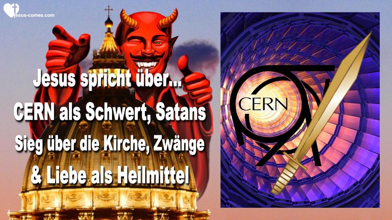 11.07.2015 ❤️ Satans Sieg über die Kirche & CERN... Jesus sagt... Verlass die Religion & Wohne in Meinem Herzen