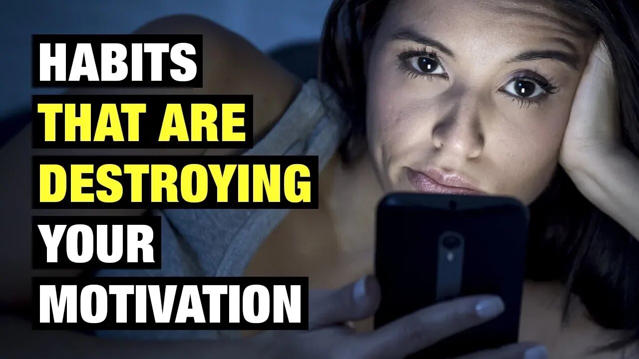 13 Habits That Are Destroying Your Motivation