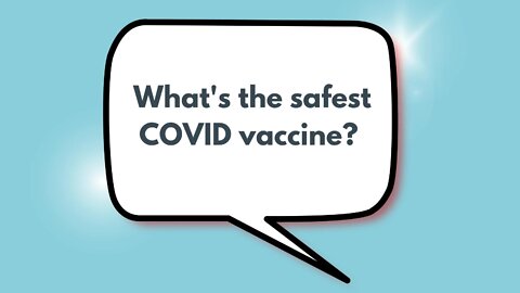 What’s the safest COVID vaccine?