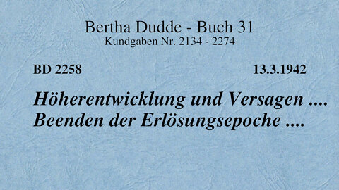 BD 2258 - HÖHERENTWICKLUNG UND VERSAGEN .... BEENDEN DER ERLÖSUNGSEPOCHE ....