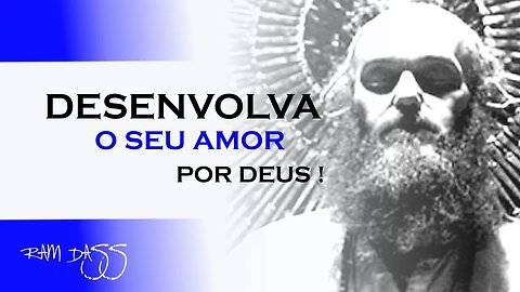 DESENVOLVA O SEU AMOR POR DEUS, RAM DASS DUBLADO, ECKHART TOLLE DUBLADO