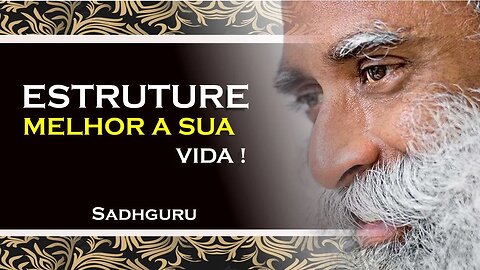 SADHGURU - COMO VOCÊ PODE ESTRUTURAR MELHOR A SUA VIDA, SADHGURU DUBLADO 2023