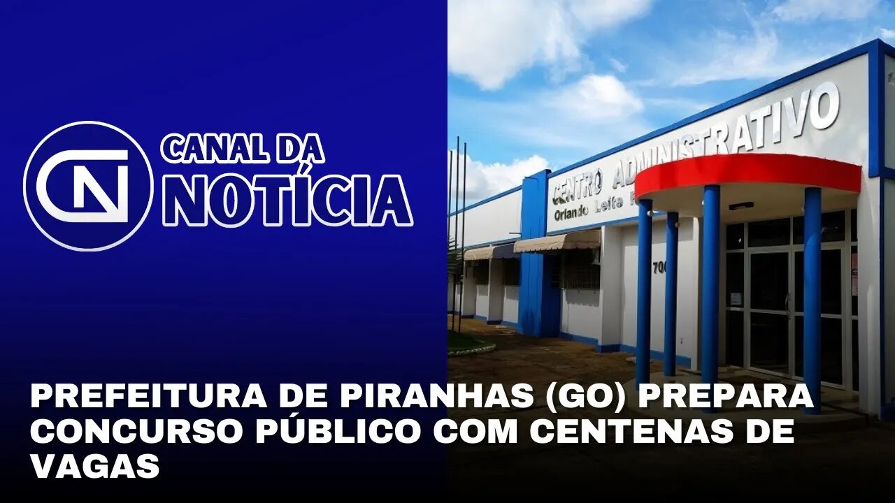 PREFEITURA DE PIRANHAS (GO) PREPARA CONCURSO PÚBLICO COM CENTENAS DE VAGAS