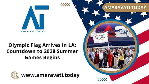 Olympic Flag Arrives in LA Countdown to 2028 Summer Games Begins | Amaravati Today News