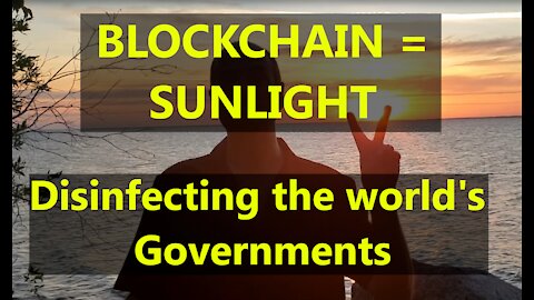 Blockchain - the ultimate disinfectant for our corrupted governments