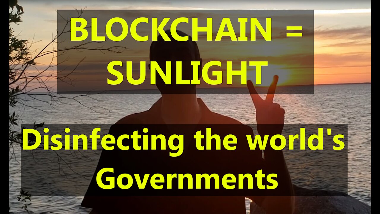 Blockchain - the ultimate disinfectant for our corrupted governments