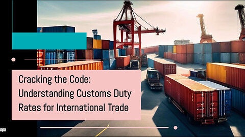 Mastering Customs Duty Rates: Essential Insights for International Traders