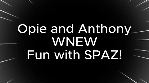 Opie and Anthony tidbit: Spaz Theme! Parody Song! SHAFT!