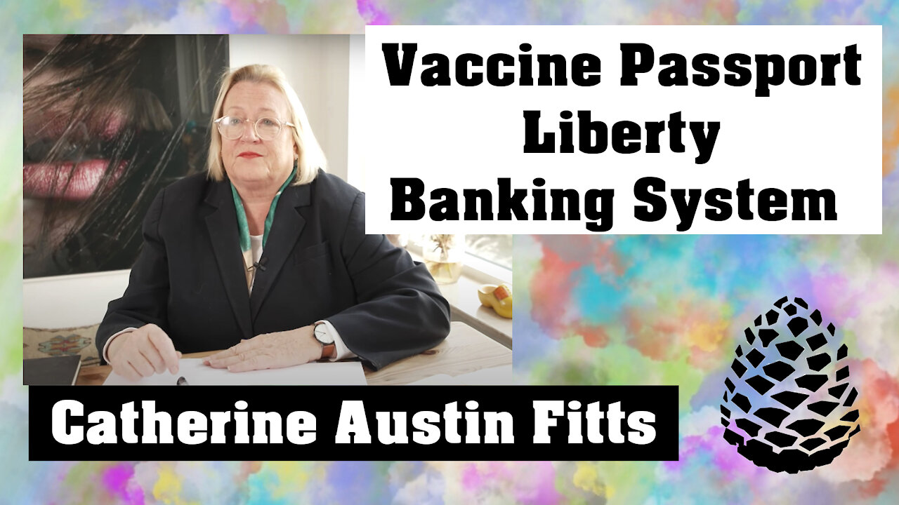 Catherine Austin Fitts on Vaccine Passports, Liberty, Banking System and Freedom in Switzerland