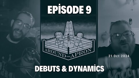 Around the Apron | 9 | Debuts & Dynamics