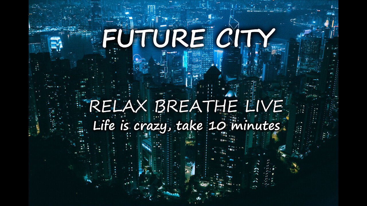 FUTURE CITY: 10 MINUTE MEDITATION