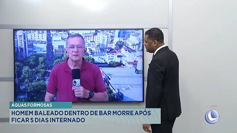 Águas Formosas: Homem Baleado Dentro de Bar Morre após ficar 5 Dias Internado.