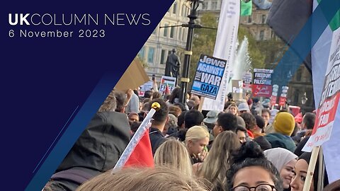 UK Column News - 6th November 2023