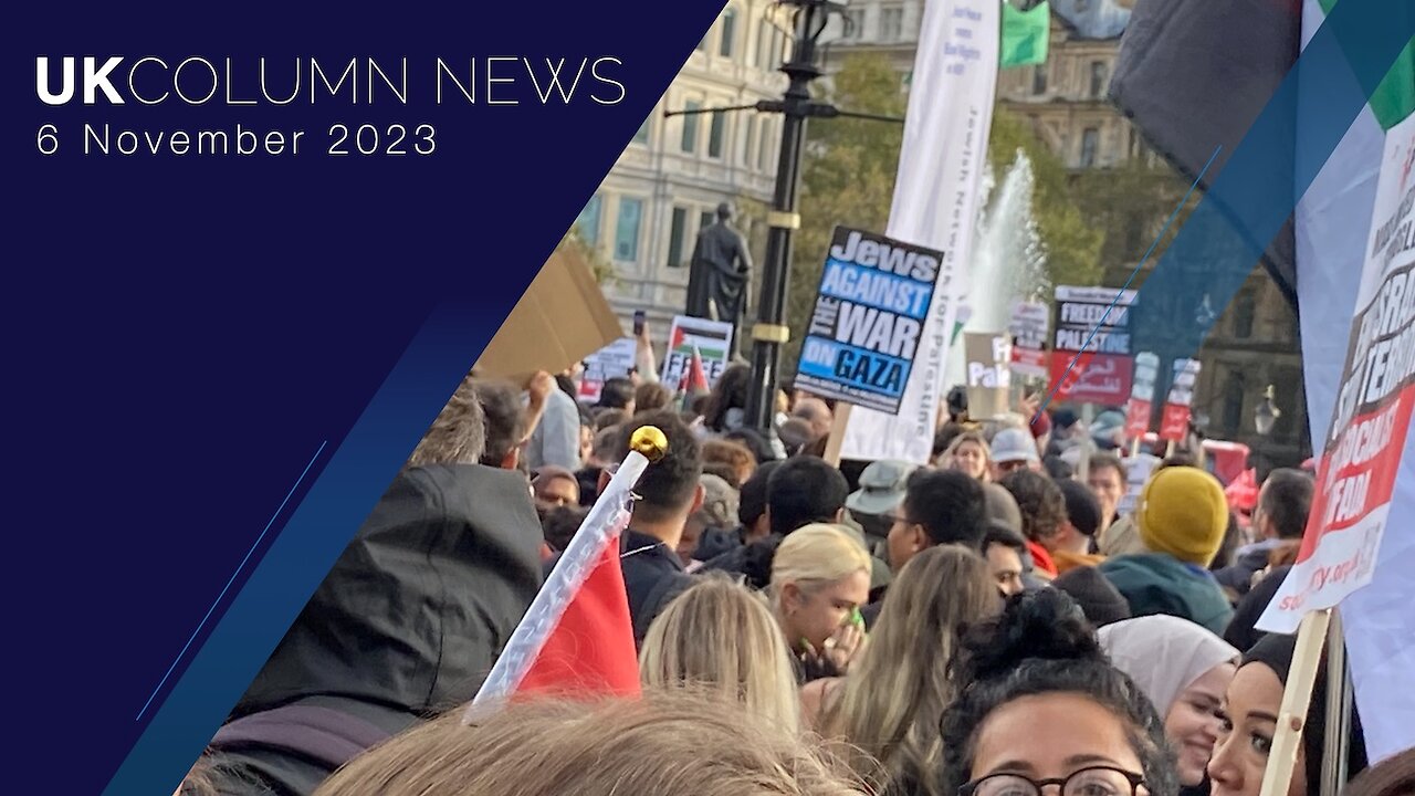 UK Column News - 6th November 2023