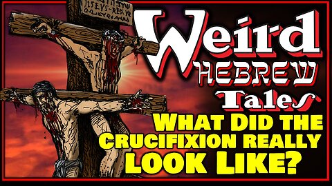 Weird Hebrew Tales - What Did the Crucifixion Really Look Like?