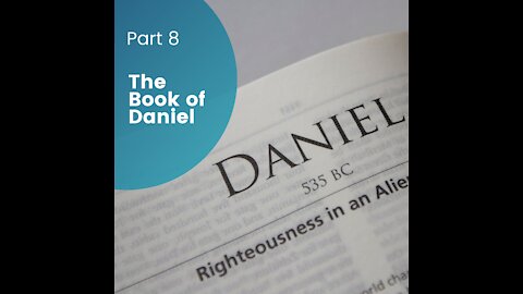 The Book of Daniel: Part 8