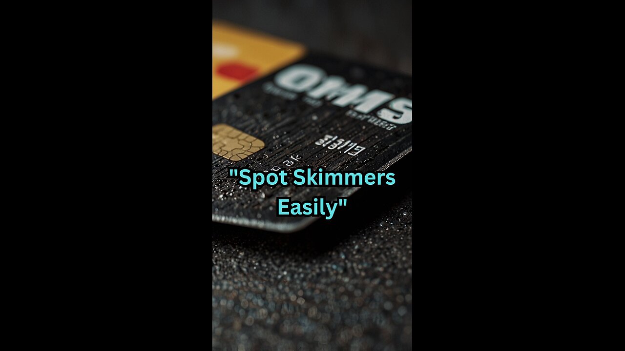 "Spotting Credit Card Skimmers: Essential Tips"