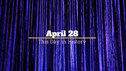 This Day in History, April 28