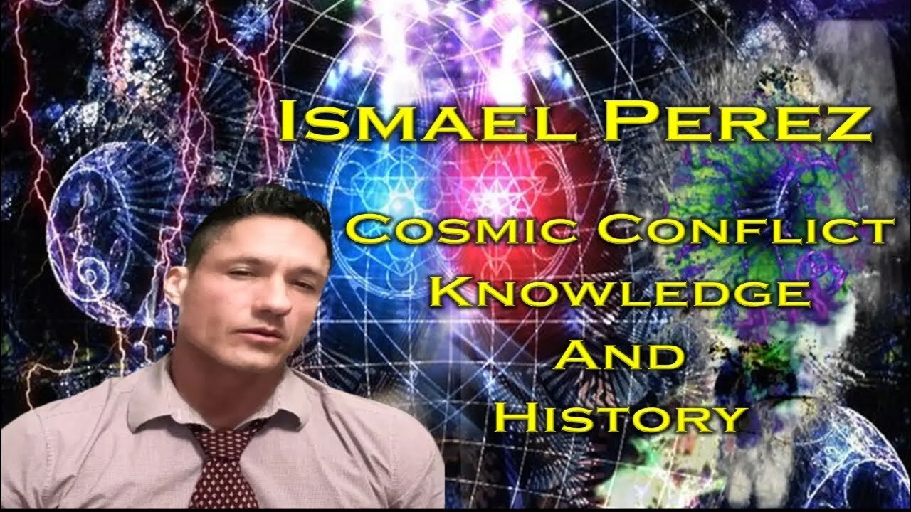 ISMAEL PEREZ - COSMIC CONFLICT, KNOWLEDGE AND HISTORY