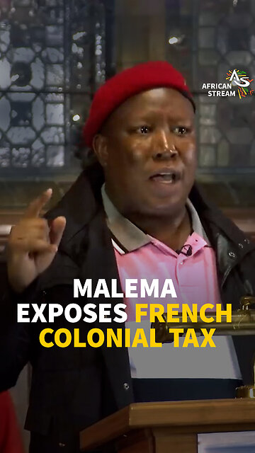 MALEMA EXPOSES FRENCH COLONIAL TAX