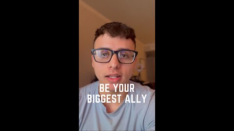 Be Your Biggest Ally