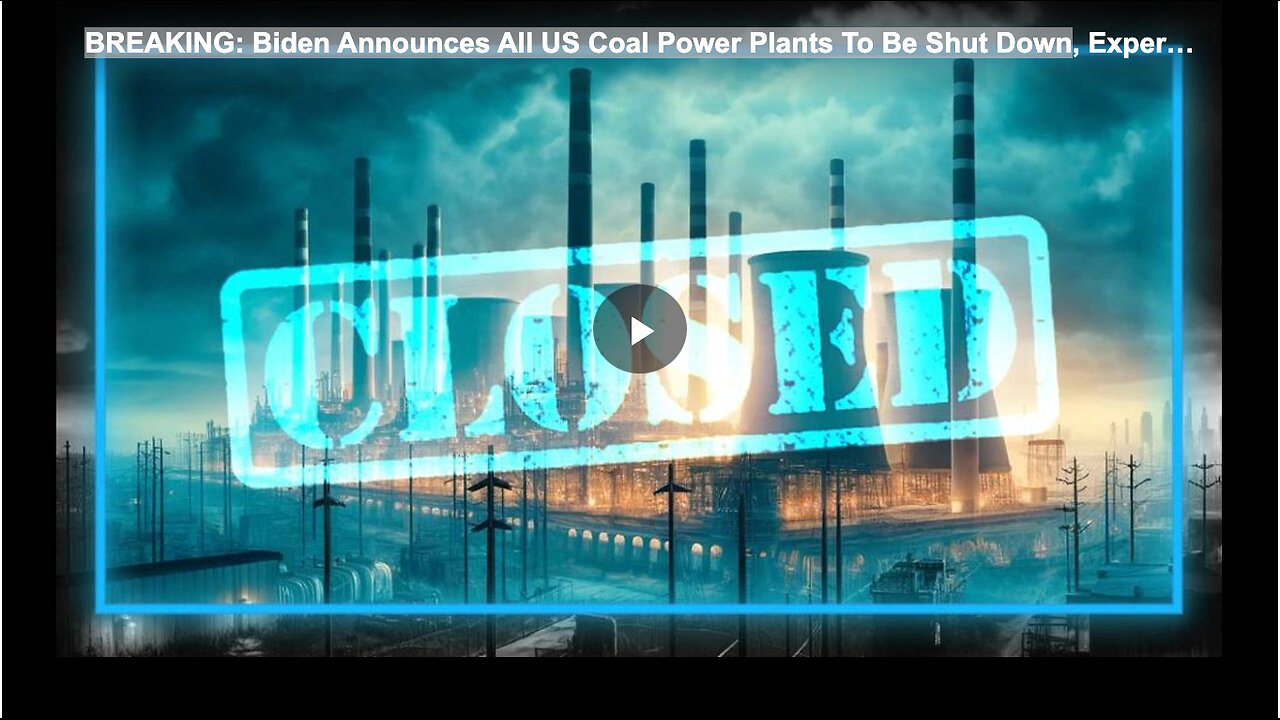 BREAKING: Biden Announces All US Coal Power Plants To Be Shut Down