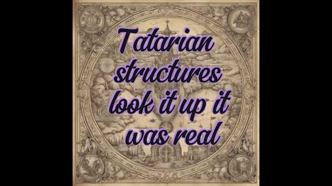 Tatarian structures look it up it was real