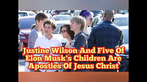 Elon Musk's Ex Justine Wilson And 5 Of His Children In This Image Are Apostles Of Jesus