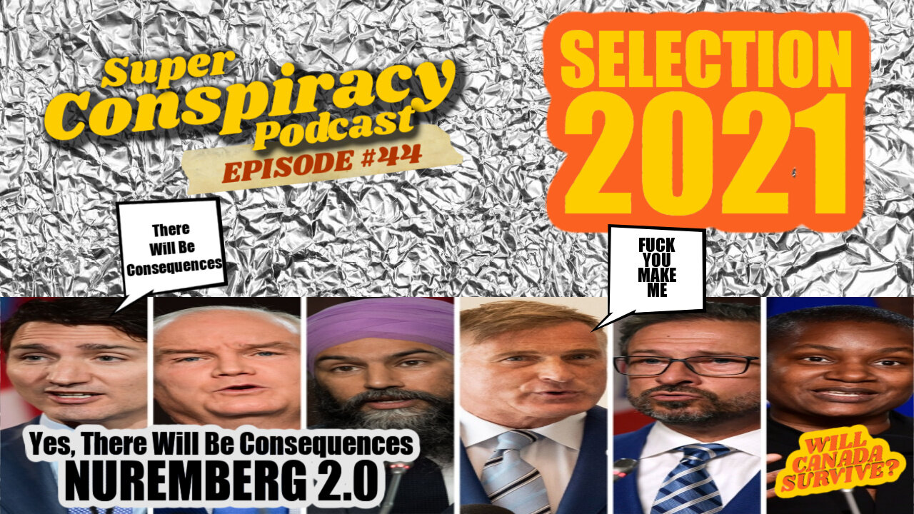 Super Conspiracy Podcast #44: Trudeau Rigged Election Stream