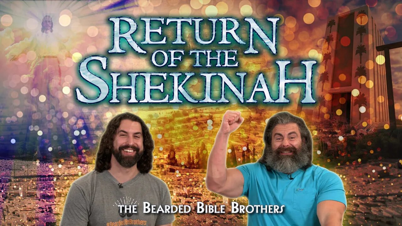 The Bearded Bible Brothers, Joshua & Caleb, present - Return of the Shekinah (7/7)