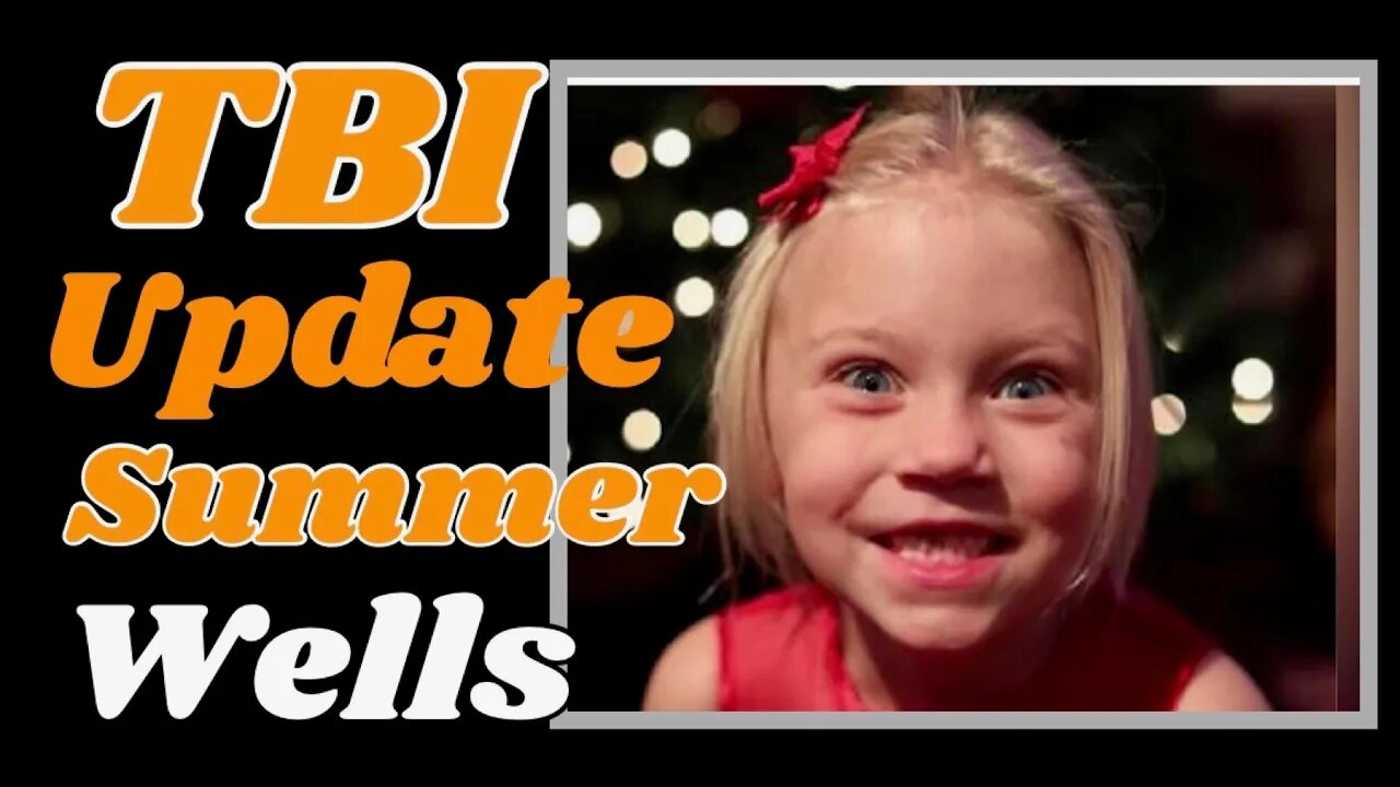 Summer Wells TBI Update.