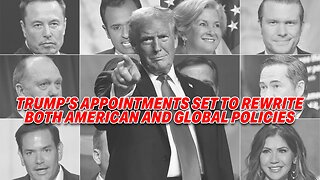 TRUMP'S APPOINTMENTS SET TO REWRITE BOTH AMERICAN AND GLOBAL POLICIES-- WHAT YOU NEED TO KNOW!