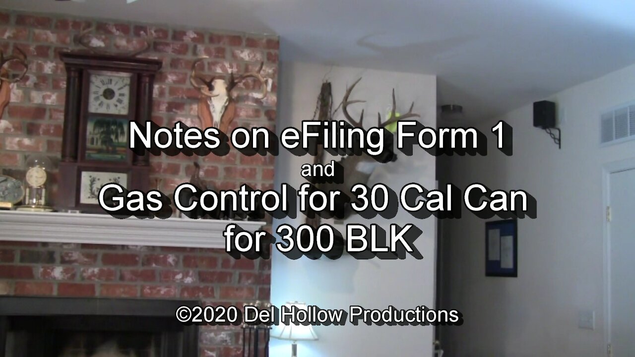 S10E4 – Notes on eFiling Form 1 and Gas Control 30 Cal Can for 300 BLK - 1080p