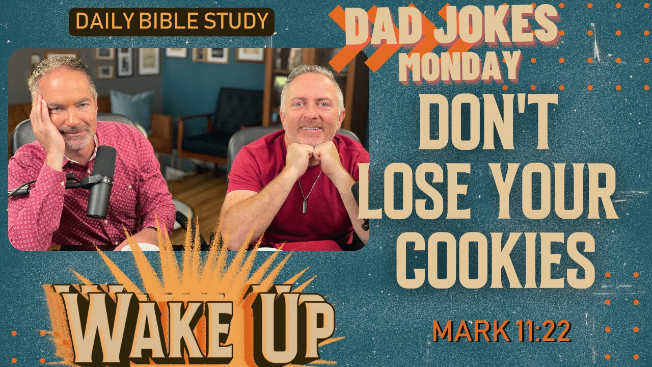 WakeUp Daily Devotional | Don't Lose Your Cookies | Mark 11:22