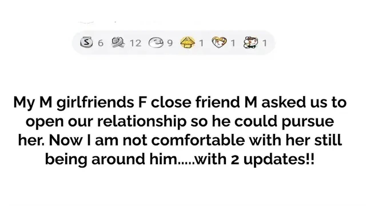 My girlfriend's close friend asked us to open our relationship so he could pursue my her... updates