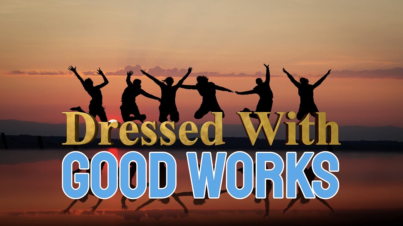 Dressed With Good Works