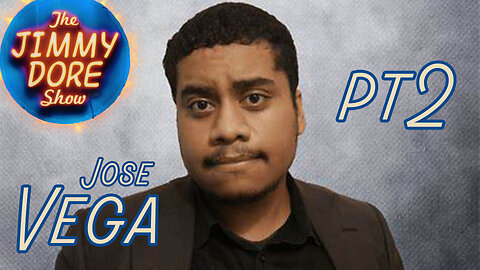 Jose Vega interview part 2▮The Jimmy Dore Show