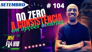 Do Zero a Consistência em Opções Binárias Ao Vivo | IQ OPTION #104