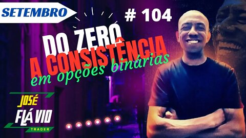 Do Zero a Consistência em Opções Binárias Ao Vivo | IQ OPTION #104