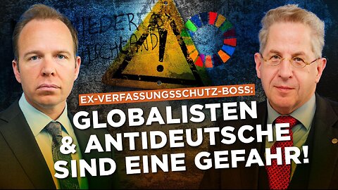 Hans-Georg Maaßen: Globalisten und Antideutsche sind eine große Gefahr!