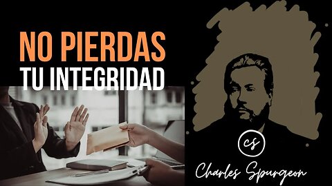 No pierdas tu integridad (Daniel 3:16,18) Devocional de hoy Charles Spurgeon