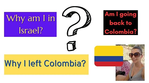 Question and Answer, Why did I leave Colombia? Why am I in Israel?