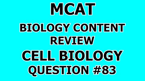 MCAT Biology Content Review Cell Biology Question #83