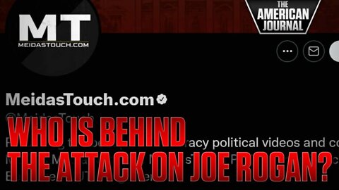 Who Is Behind The Professional Attack On Joe Rogan