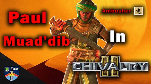 Paul Muad’Dib in Chivalry 2 | Ambusher Subclass Showcase