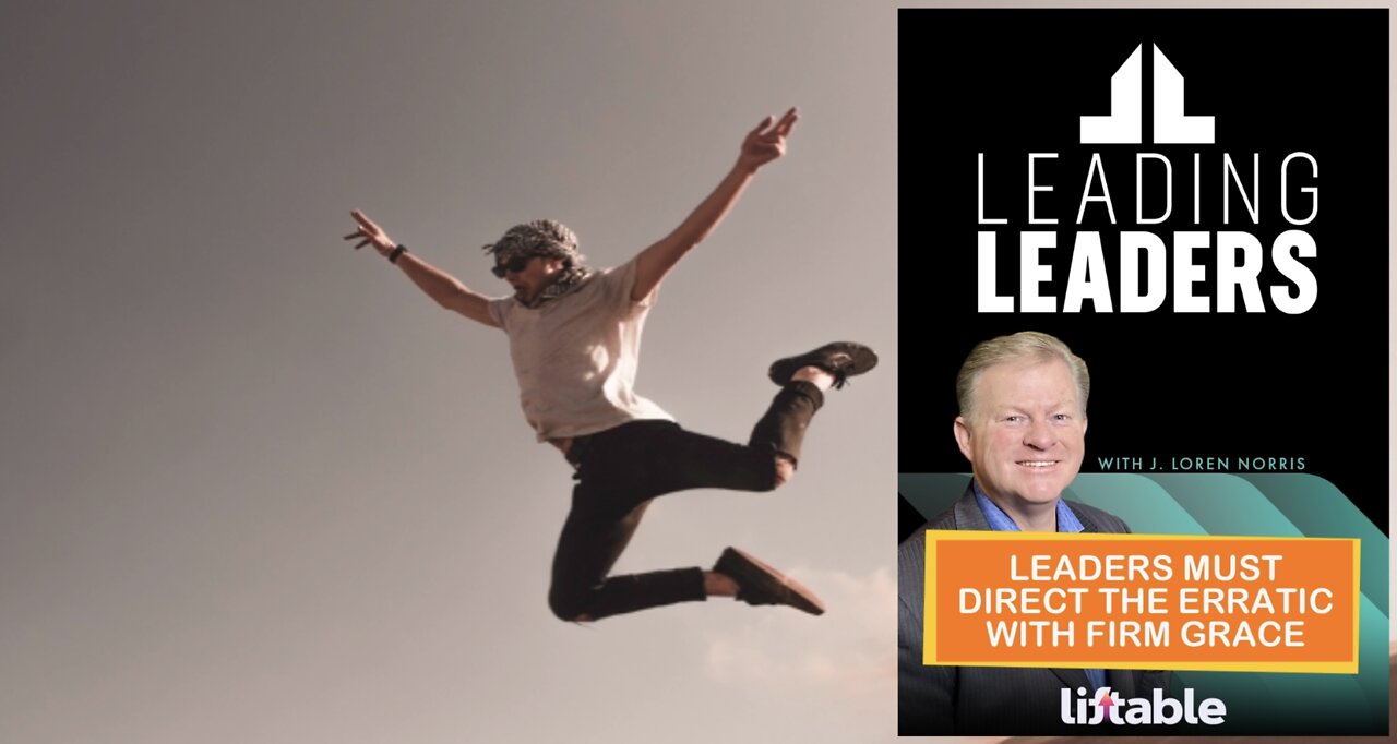 LEADERS MUST DIRECT THE ERRATIC WITH FIRM GRACE