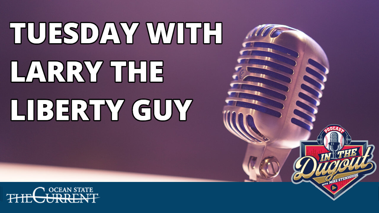 Tuesday with Larry the Liberty Guy #INTHEDUGOUT – September 5, 2023